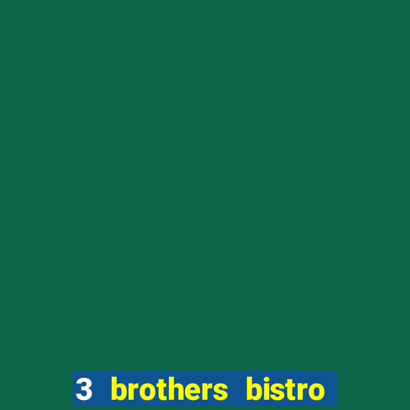 3 brothers bistro and casino review