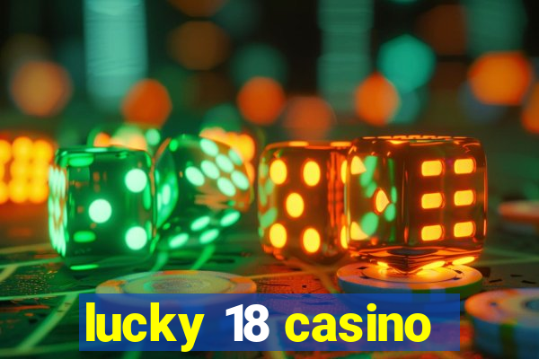 lucky 18 casino