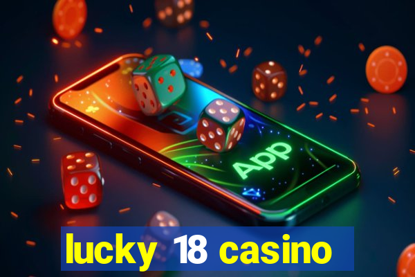 lucky 18 casino