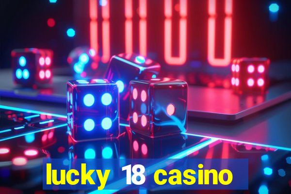 lucky 18 casino