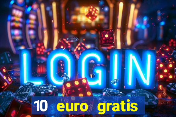 10 euro gratis casino ohne einzahlung