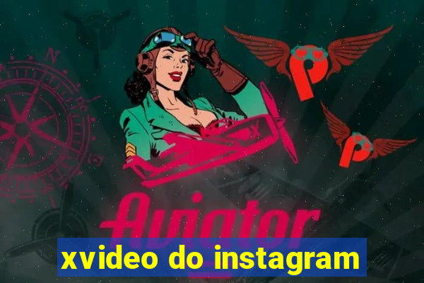 xvideo do instagram