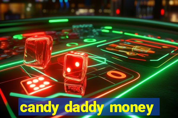 candy daddy money