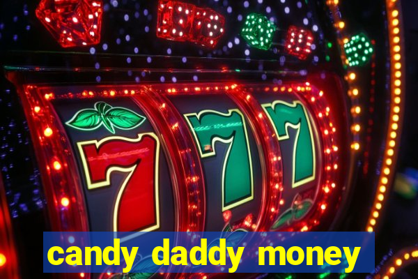 candy daddy money