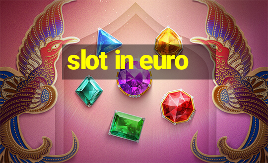 slot in euro