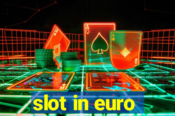 slot in euro