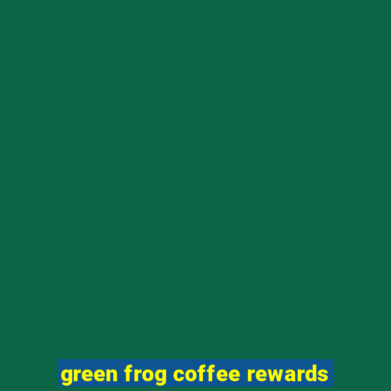 green frog coffee rewards