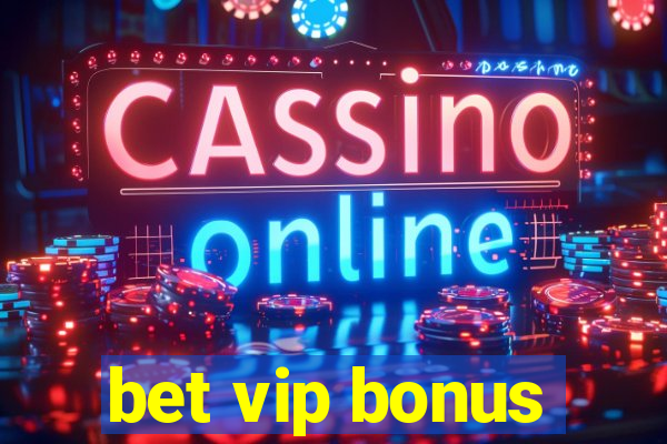 bet vip bonus