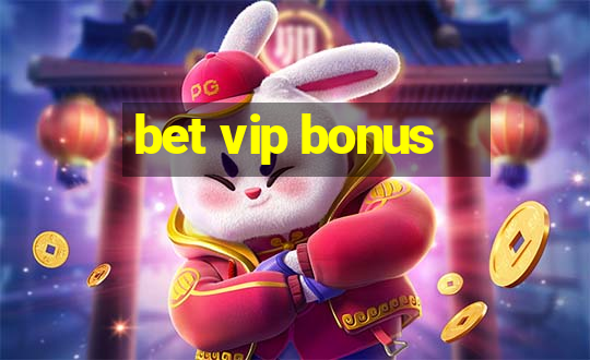 bet vip bonus