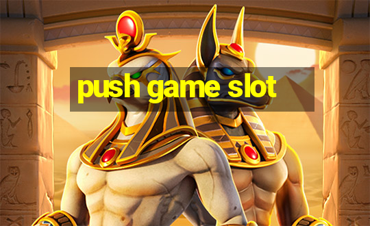 push game slot