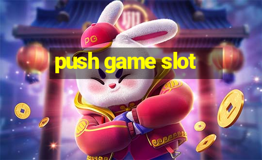 push game slot