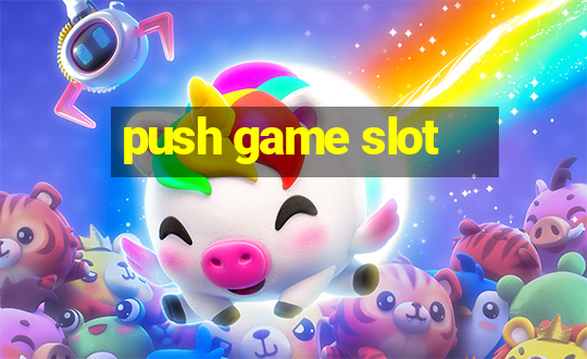 push game slot