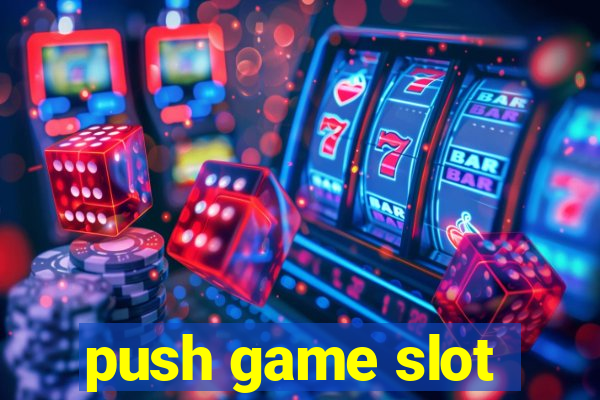 push game slot