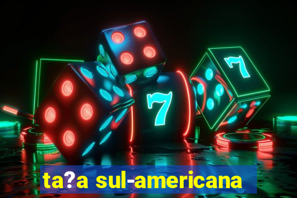 ta?a sul-americana