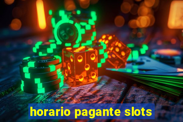 horario pagante slots