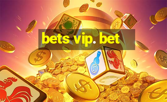 bets vip. bet