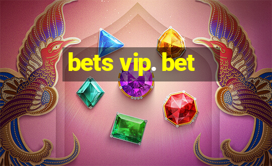 bets vip. bet