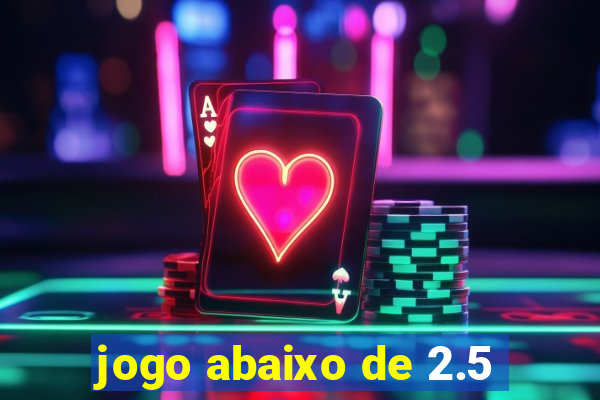 jogo abaixo de 2.5