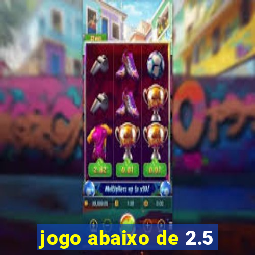 jogo abaixo de 2.5