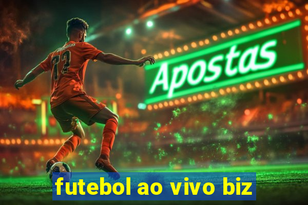 futebol ao vivo biz