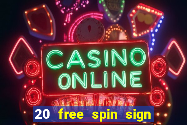 20 free spin sign up casino