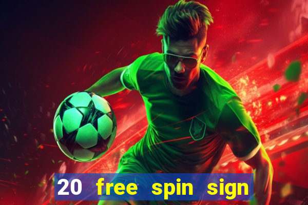 20 free spin sign up casino