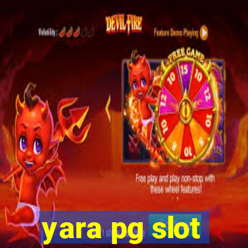 yara pg slot