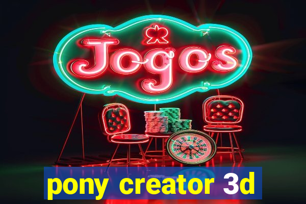 pony creator 3d