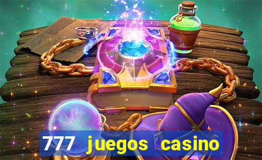 777 juegos casino maquinas tragamonedas