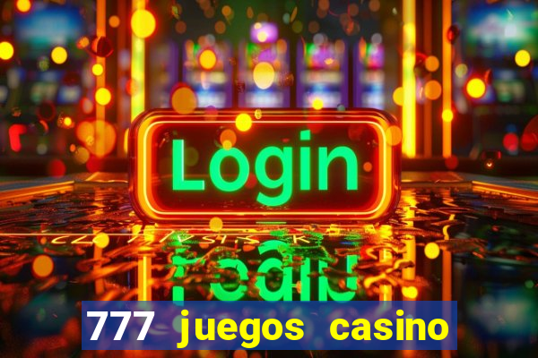 777 juegos casino maquinas tragamonedas