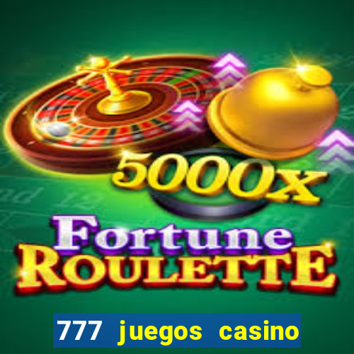 777 juegos casino maquinas tragamonedas