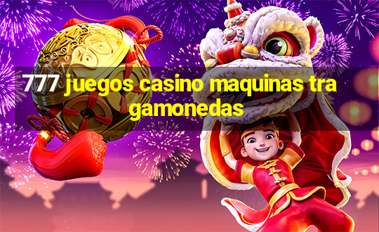 777 juegos casino maquinas tragamonedas