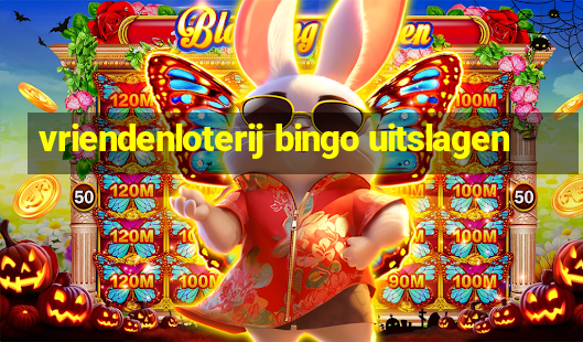 vriendenloterij bingo uitslagen