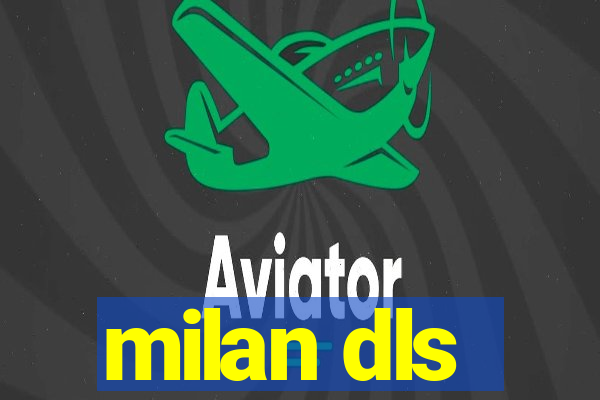 milan dls