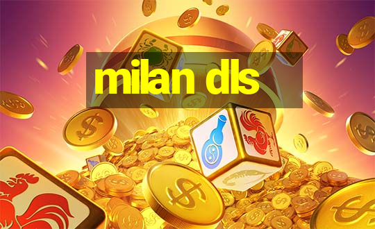 milan dls