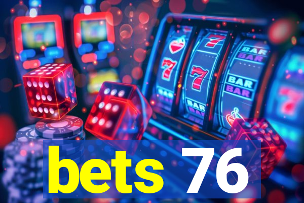 bets 76