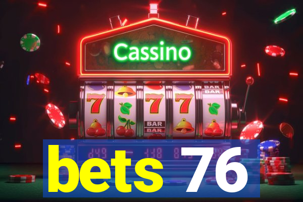 bets 76