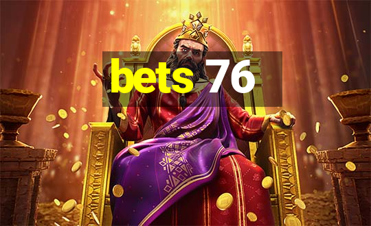 bets 76