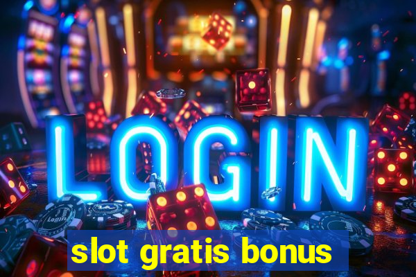 slot gratis bonus