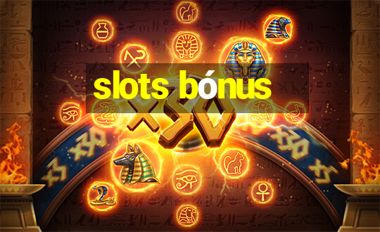 slots bónus