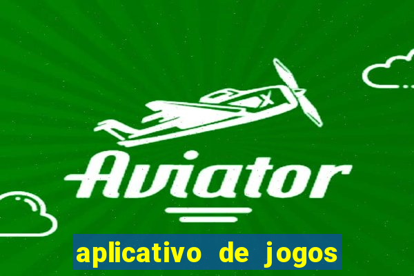 aplicativo de jogos para ganhar dinheiro grátis