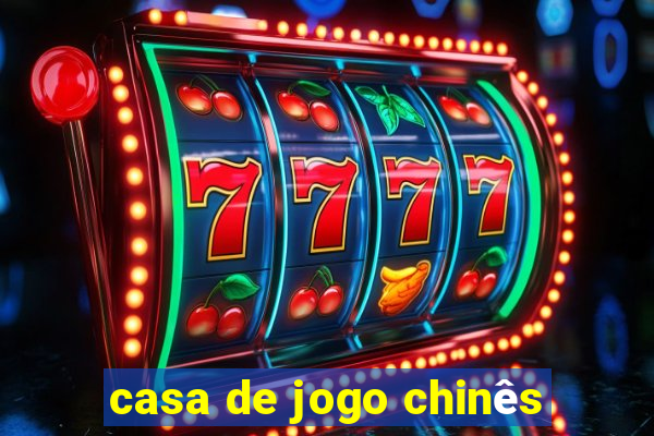 casa de jogo chinês