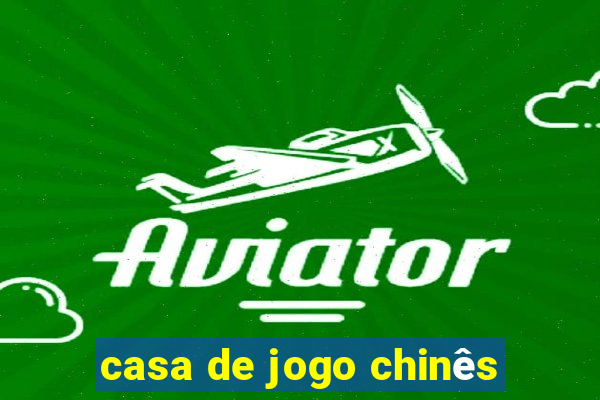 casa de jogo chinês