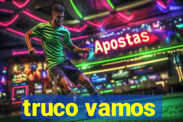 truco vamos