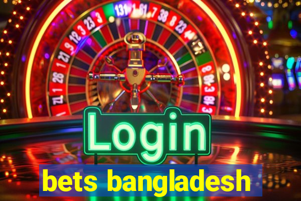 bets bangladesh