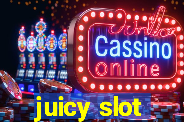 juicy slot