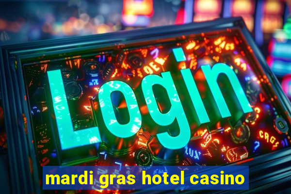 mardi gras hotel casino