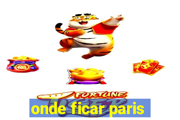 onde ficar paris