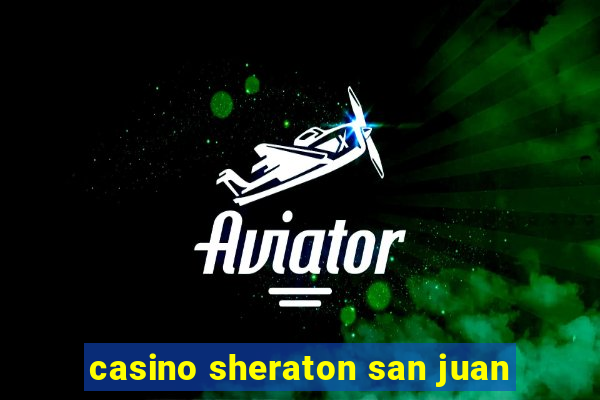 casino sheraton san juan