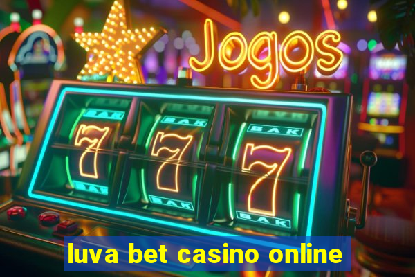 luva bet casino online